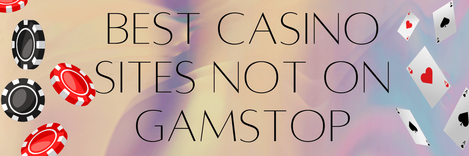 Exploring Casinos Not Covered by GamStop