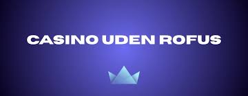 Bedste Casino Uden Om Rufus En Guide til Spil uden Begrænsninger