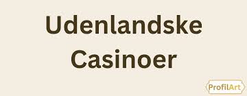 Bedste Udenlandske Casinoer Uden NemID – Oplev Spændingen
